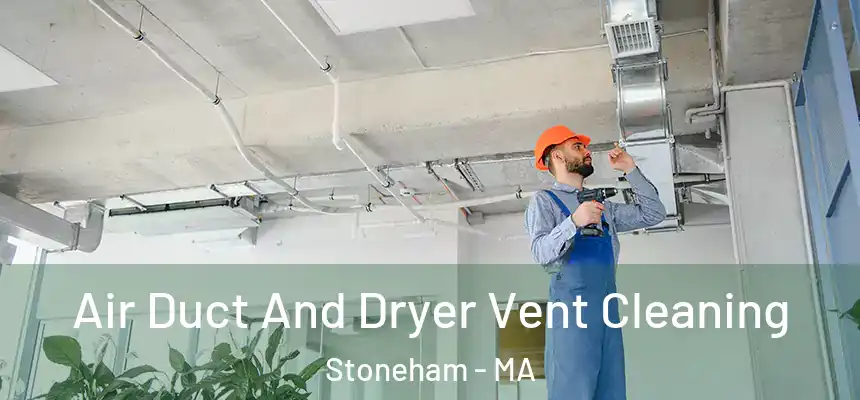  Air Duct And Dryer Vent Cleaning Stoneham - MA