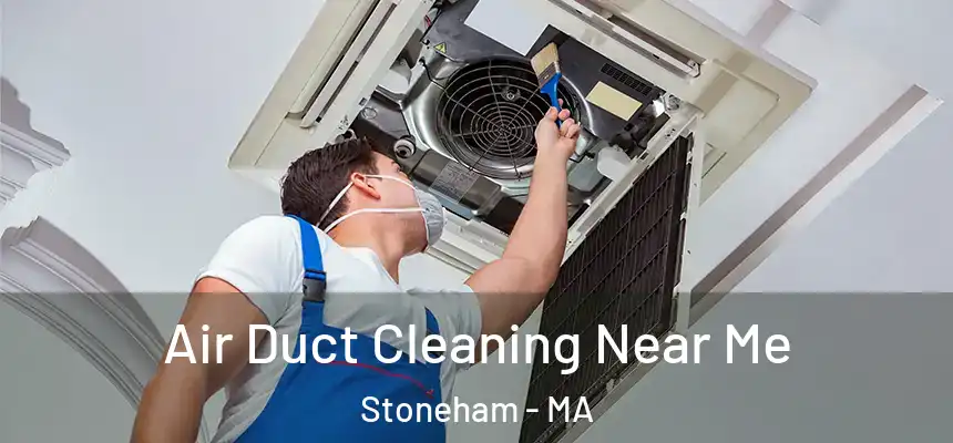  Air Duct Cleaning Near Me Stoneham - MA