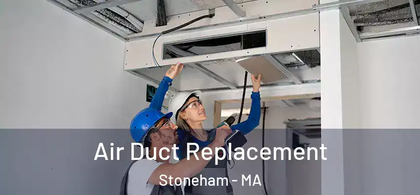 Air Duct Replacement Stoneham - MA