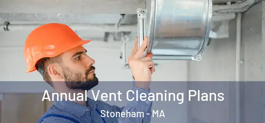  Annual Vent Cleaning Plans Stoneham - MA