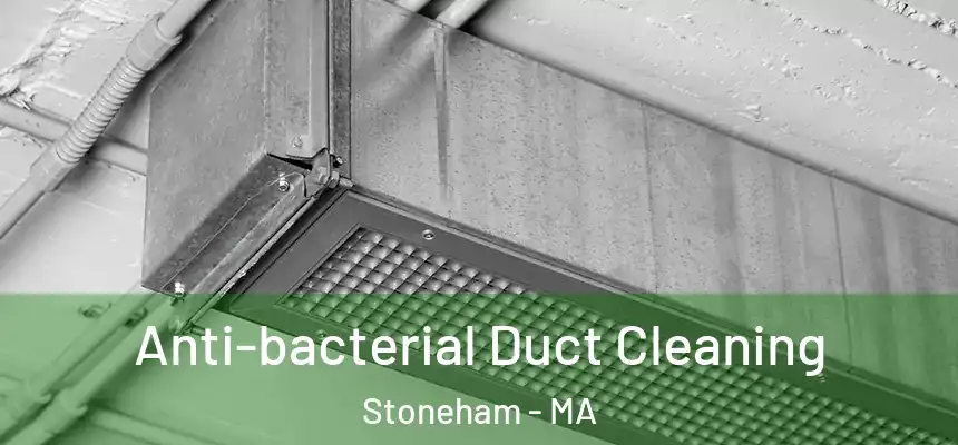  Anti-bacterial Duct Cleaning Stoneham - MA