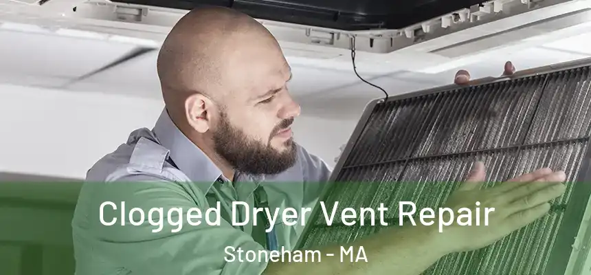  Clogged Dryer Vent Repair Stoneham - MA