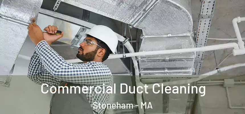  Commercial Duct Cleaning Stoneham - MA