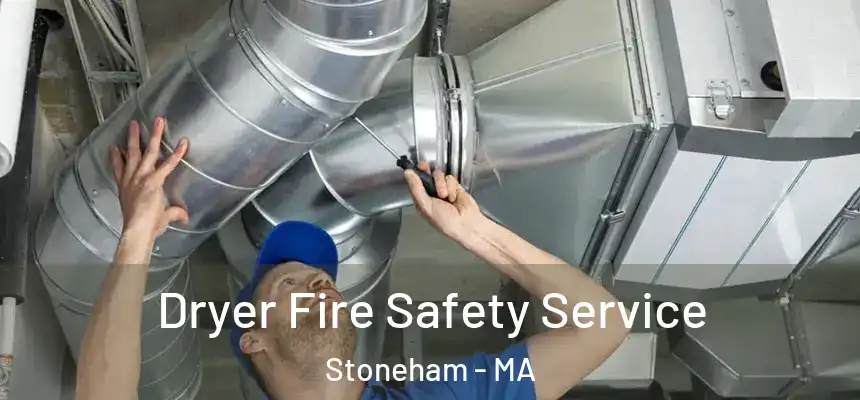Dryer Fire Safety Service Stoneham - MA