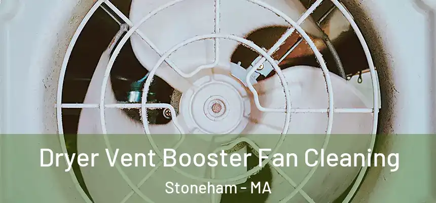 Dryer Vent Booster Fan Cleaning Stoneham - MA