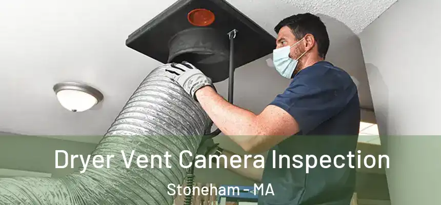  Dryer Vent Camera Inspection Stoneham - MA