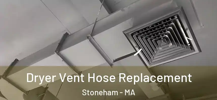 Dryer Vent Hose Replacement Stoneham - MA