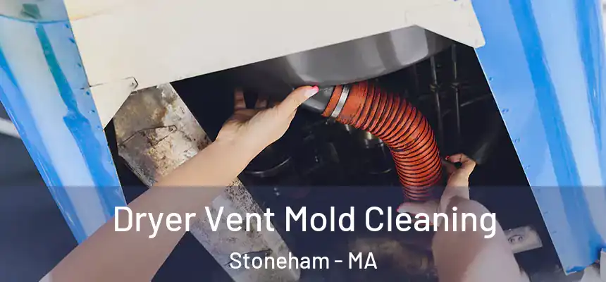 Dryer Vent Mold Cleaning Stoneham - MA