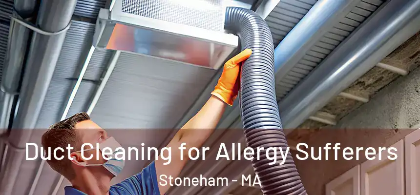  Duct Cleaning for Allergy Sufferers Stoneham - MA