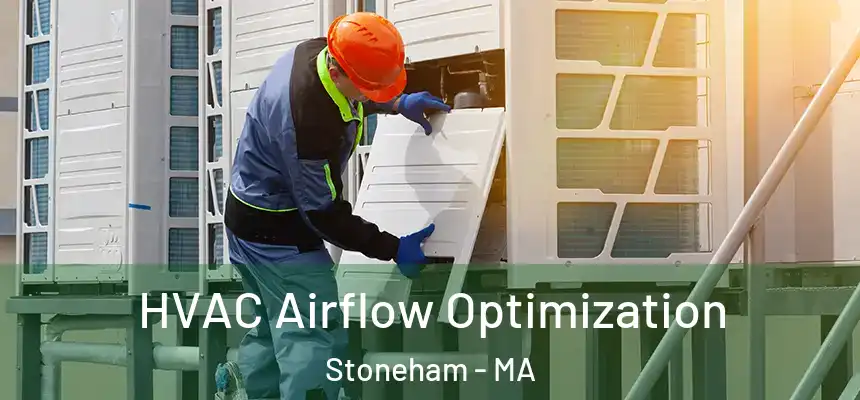  HVAC Airflow Optimization Stoneham - MA