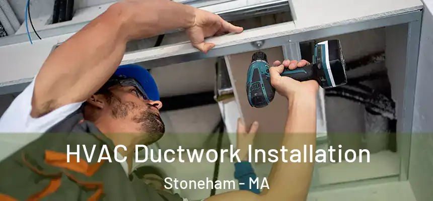  HVAC Ductwork Installation Stoneham - MA