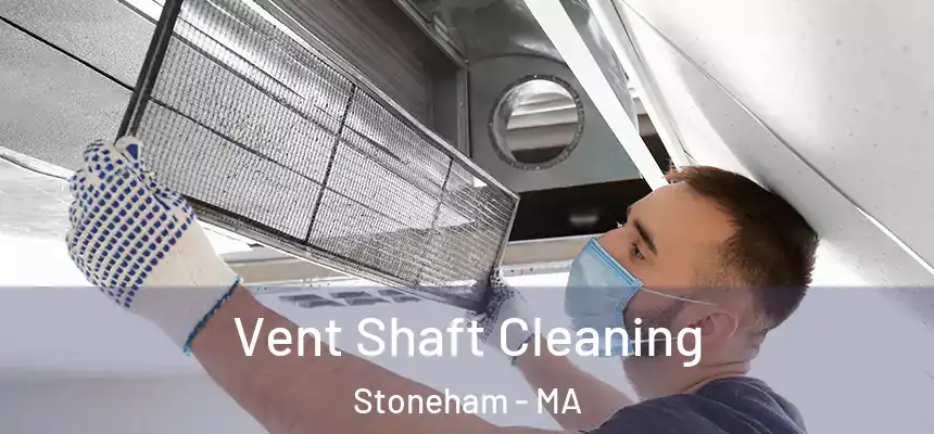  Vent Shaft Cleaning Stoneham - MA